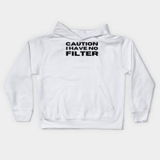 Caution I Have No Filter. Funny I Don't Care Sarcastic Saying Kids Hoodie